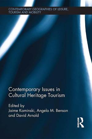 Contemporary Geographies of Leisure, Tourism And Mobility - Contemporary Issues in Cultural Heritage Tourism